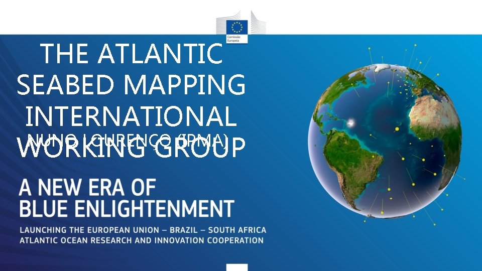 THE ATLANTIC SEABED MAPPING INTERNATIONAL NUNO LOURENÇO (IPMA) WORKING GROUP 