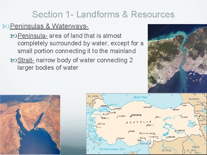 Section 1 - Landforms & Resources Peninsulas & Waterways Peninsula- area of land that