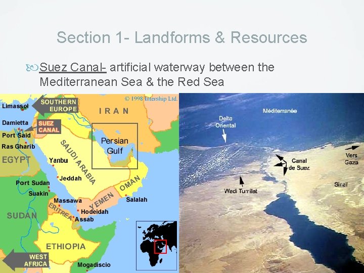 Section 1 - Landforms & Resources Suez Canal- artificial waterway between the Mediterranean Sea