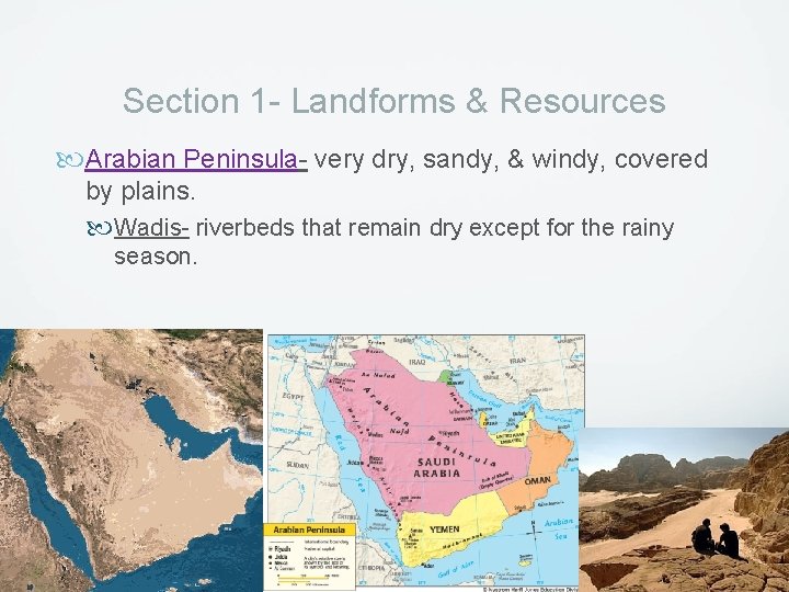 Section 1 - Landforms & Resources Arabian Peninsula- very dry, sandy, & windy, covered