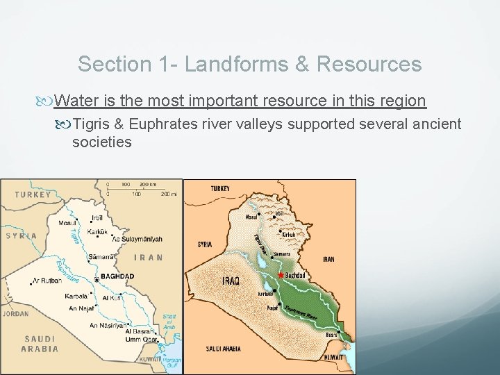 Section 1 - Landforms & Resources Water is the most important resource in this