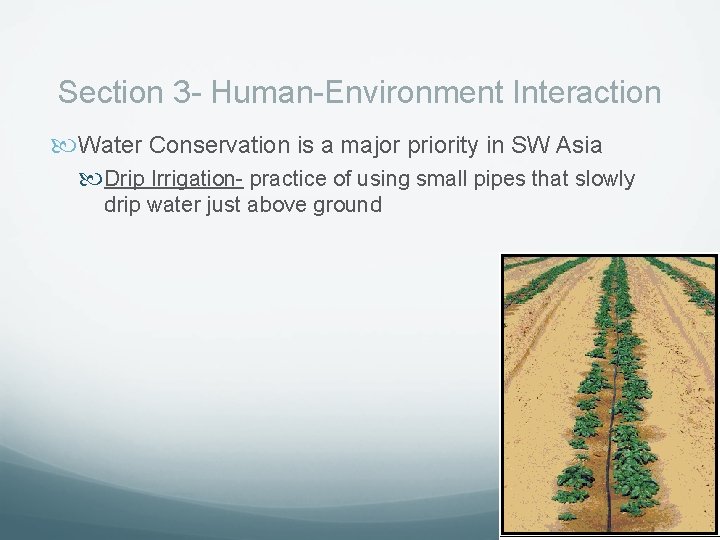 Section 3 - Human-Environment Interaction Water Conservation is a major priority in SW Asia