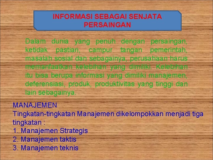 INFORMASI SEBAGAI SENJATA PERSAINGAN Dalam dunia yang penuh dengan persaingan, ketidak pastian, campur tangan