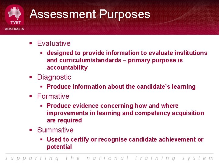 Assessment Purposes § Evaluative § designed to provide information to evaluate institutions and curriculum/standards