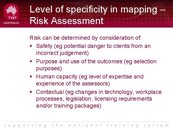 Level of specificity in mapping – Risk Assessment Risk can be determined by consideration