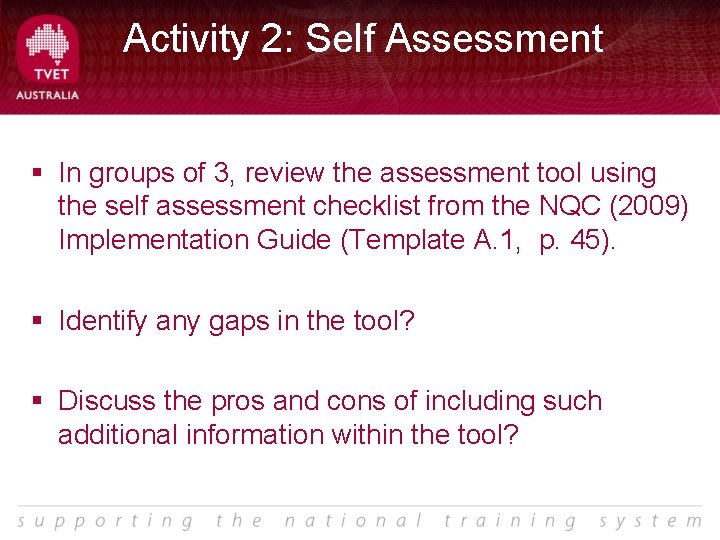 Activity 2: Self Assessment § In groups of 3, review the assessment tool using