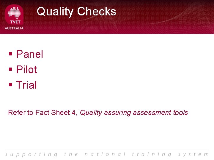 Quality Checks § Panel § Pilot § Trial Refer to Fact Sheet 4, Quality