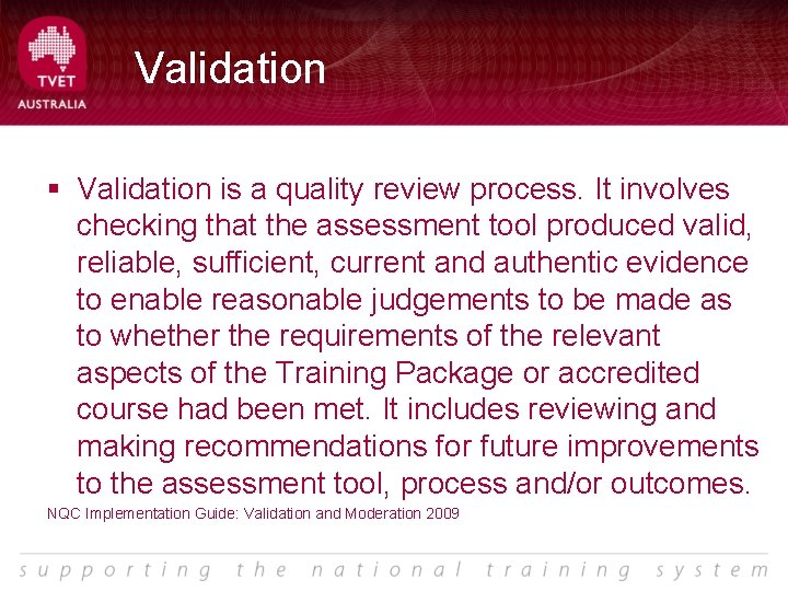 Validation § Validation is a quality review process. It involves checking that the assessment