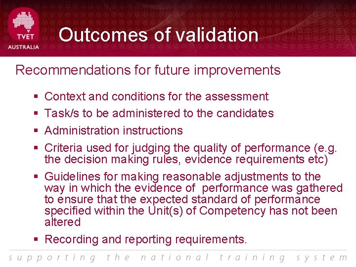 Outcomes of validation Recommendations for future improvements § § Context and conditions for the