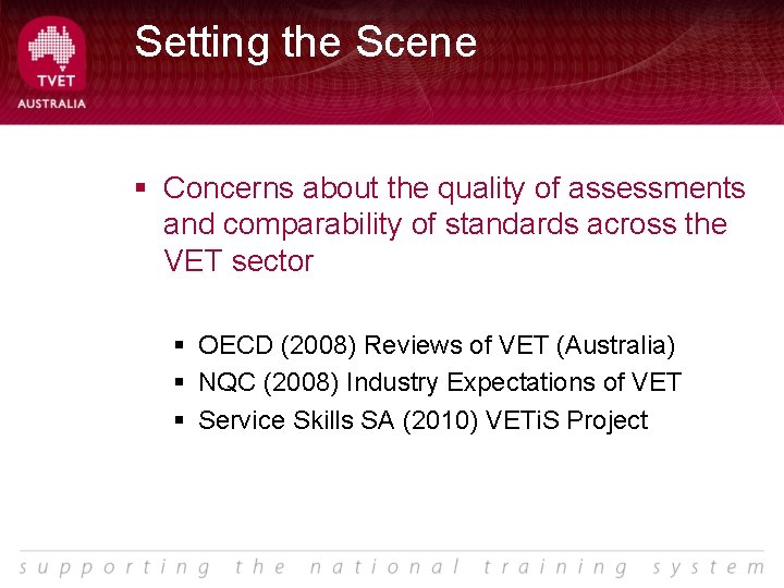 Setting the Scene § Concerns about the quality of assessments and comparability of standards