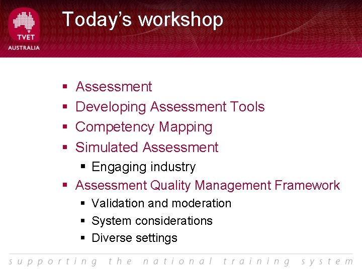 Today’s workshop § § Assessment Developing Assessment Tools Competency Mapping Simulated Assessment § Engaging