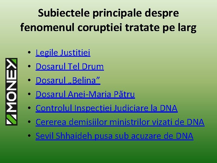 Subiectele principale despre fenomenul coruptiei tratate pe larg • • Legile Justitiei Dosarul Tel