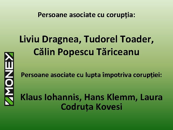 Persoane asociate cu corupția: Liviu Dragnea, Tudorel Toader, Călin Popescu Tăriceanu Persoane asociate cu