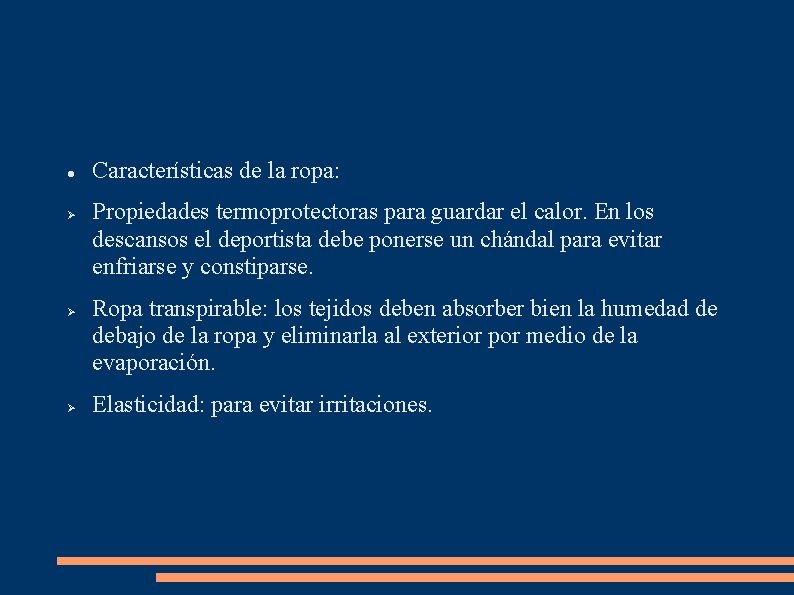  Características de la ropa: Propiedades termoprotectoras para guardar el calor. En los descansos