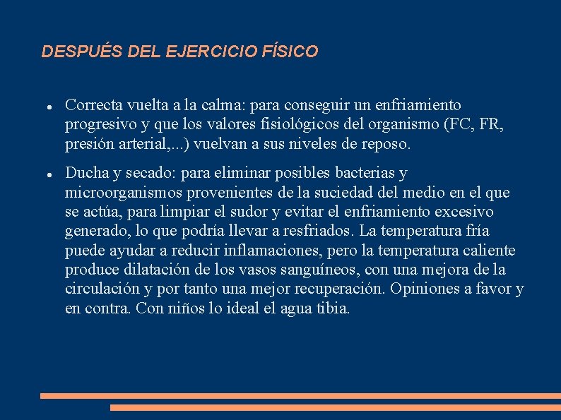 DESPUÉS DEL EJERCICIO FÍSICO Correcta vuelta a la calma: para conseguir un enfriamiento progresivo