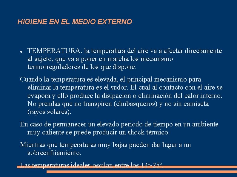 HIGIENE EN EL MEDIO EXTERNO TEMPERATURA: la temperatura del aire va a afectar directamente