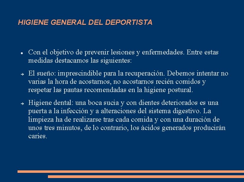 HIGIENE GENERAL DEPORTISTA Con el objetivo de prevenir lesiones y enfermedades. Entre estas medidas