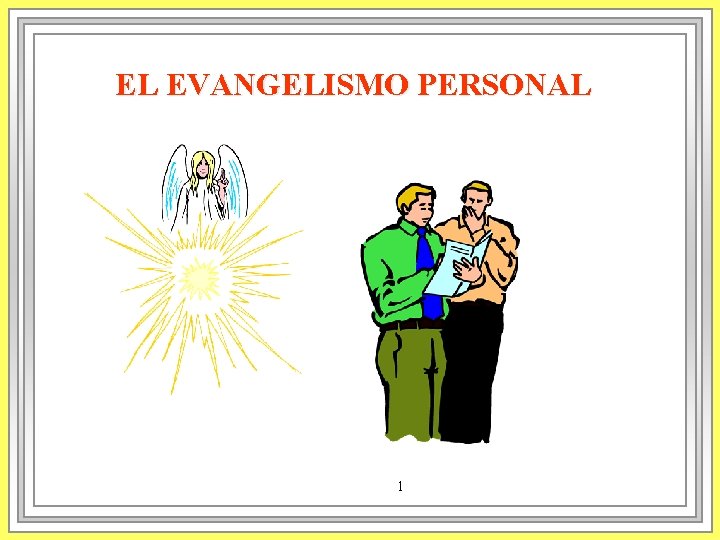 EL EVANGELISMO PERSONAL 1 EL EVANGELISMO PERSONAL 1