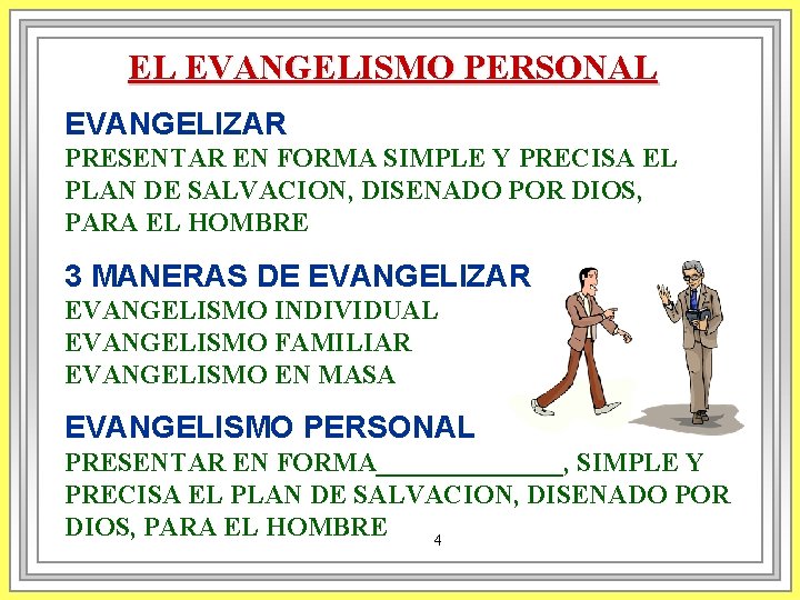 EL EVANGELISMO PERSONAL EVANGELIZAR PRESENTAR EN FORMA SIMPLE Y PRECISA EL PLAN DE SALVACION, EL EVANGELISMO PERSONAL EVANGELIZAR PRESENTAR EN FORMA SIMPLE Y PRECISA EL PLAN DE SALVACION,