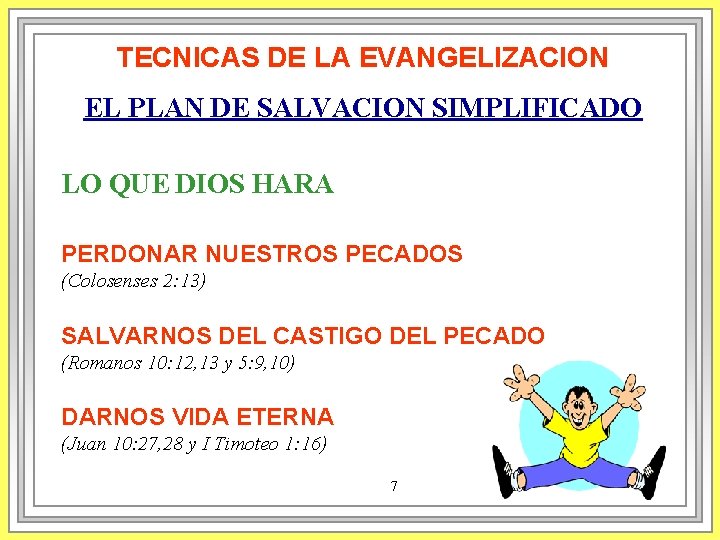 TECNICAS DE LA EVANGELIZACION EL PLAN DE SALVACION SIMPLIFICADO LO QUE DIOS HARA PERDONAR TECNICAS DE LA EVANGELIZACION EL PLAN DE SALVACION SIMPLIFICADO LO QUE DIOS HARA PERDONAR