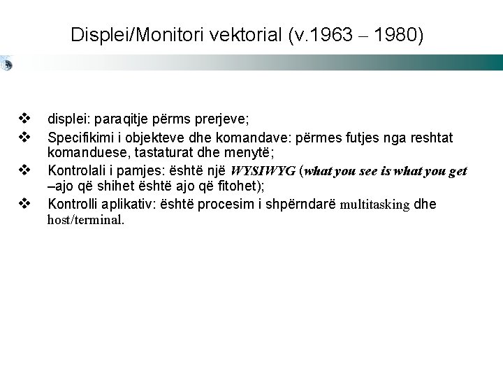 Displei/Monitori vektorial (v. 1963 – 1980) v displei: paraqitje përms prerjeve; v Specifikimi i