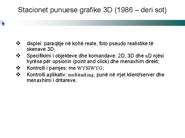 Stacionet punuese grafike 3 D (1986 – deri sot) v displei: paraqitje në kohë