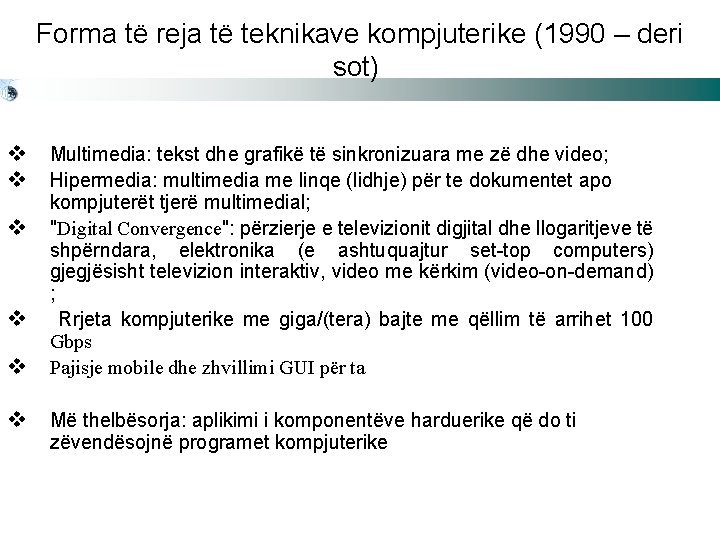 Forma të reja të teknikave kompjuterike (1990 – deri sot) v Multimedia: tekst dhe