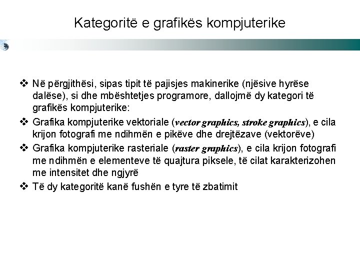 Kategoritë e grafikës kompjuterike v Në përgjithësi, sipas tipit të pajisjes makinerike (njësive hyrëse