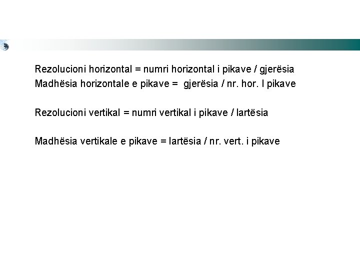  Rezolucioni horizontal = numri horizontal i pikave / gjerësia Madhësia horizontale e pikave