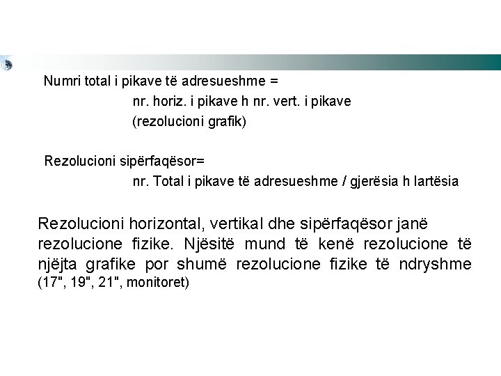 Numri total i pikave të adresueshme = nr. horiz. i pikave h nr. vert.