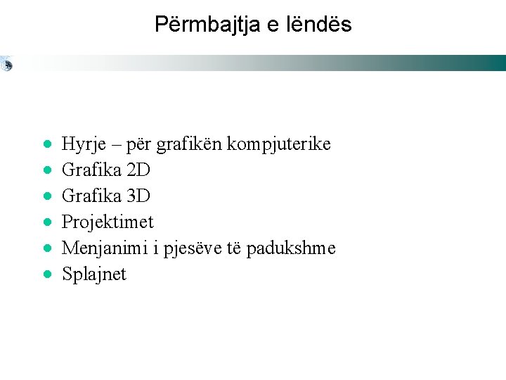 Përmbajtja e lëndës · · · Hyrje – për grafikën kompjuterike Grafika 2 D