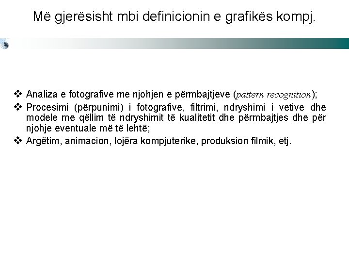 Më gjerësisht mbi definicionin e grafikës kompj. v Analiza e fotografive me njohjen e