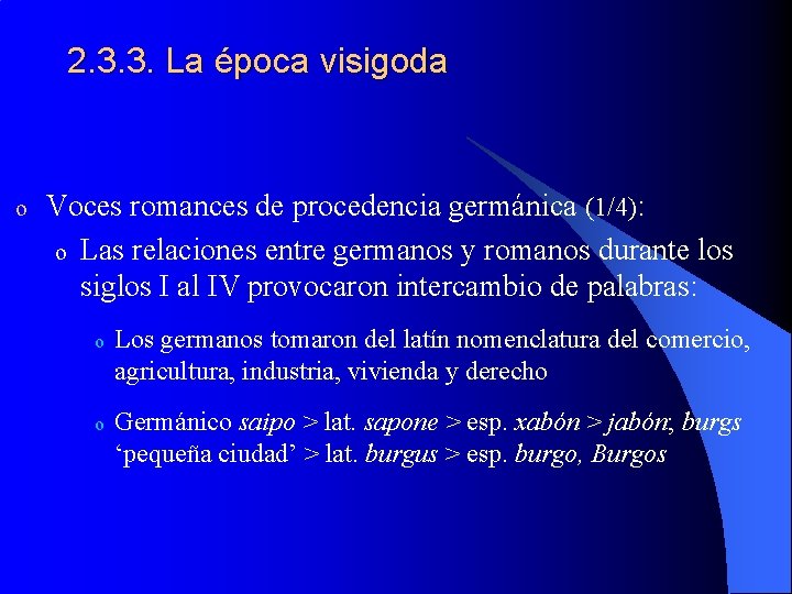 2. 3. 3. La época visigoda o Voces romances de procedencia germánica (1/4): o