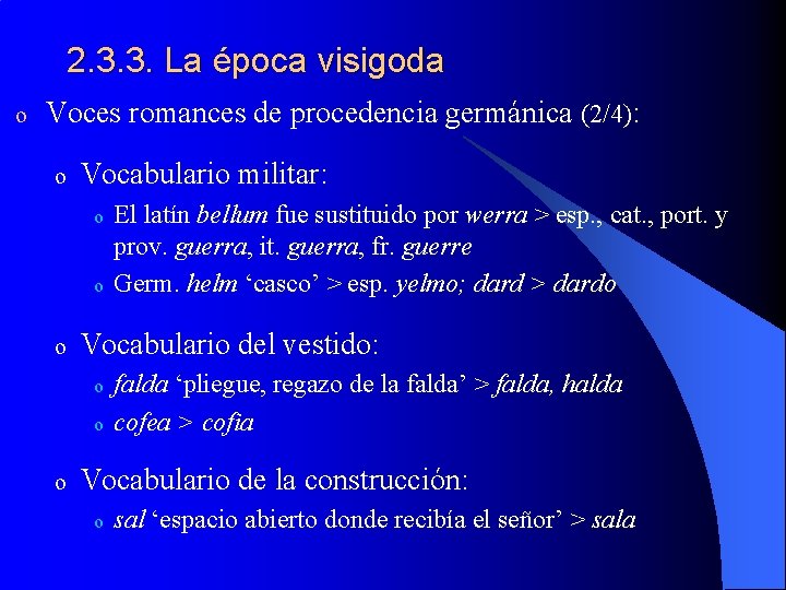 2. 3. 3. La época visigoda o Voces romances de procedencia germánica (2/4): o