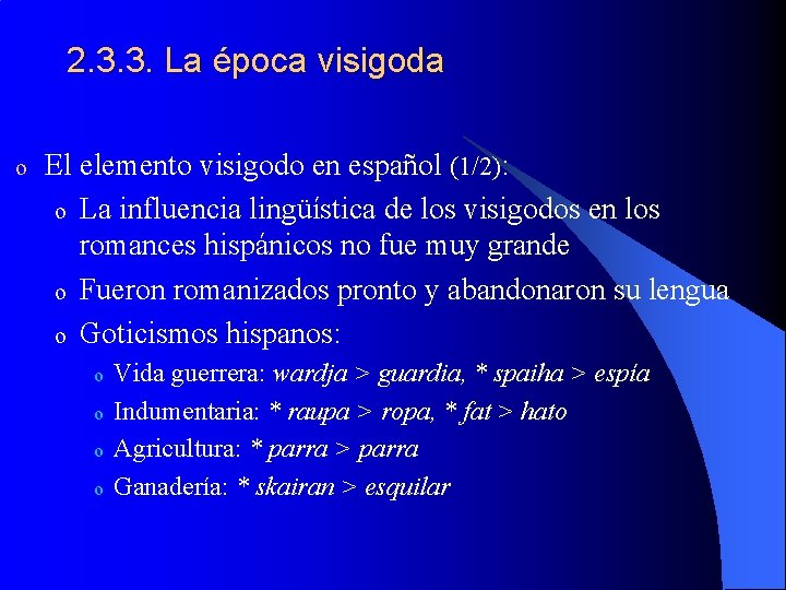2. 3. 3. La época visigoda o El elemento visigodo en español (1/2): o