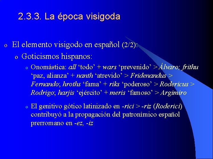 2. 3. 3. La época visigoda o El elemento visigodo en español (2/2): o