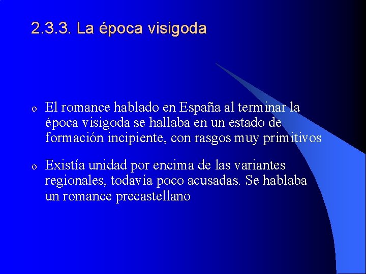2. 3. 3. La época visigoda o El romance hablado en España al terminar