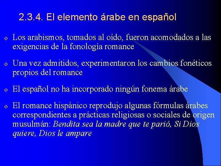 2. 3. 4. El elemento árabe en español o Los arabismos, tomados al oído,