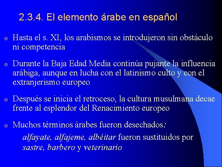 2. 3. 4. El elemento árabe en español o Hasta el s. XI, los