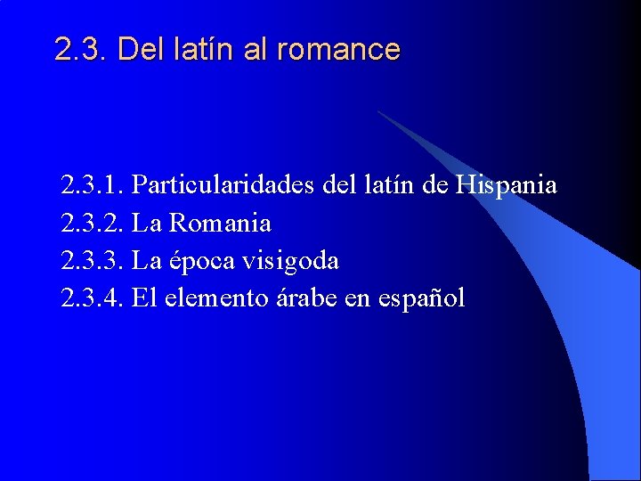 2. 3. Del latín al romance 2. 3. 1. Particularidades del latín de Hispania