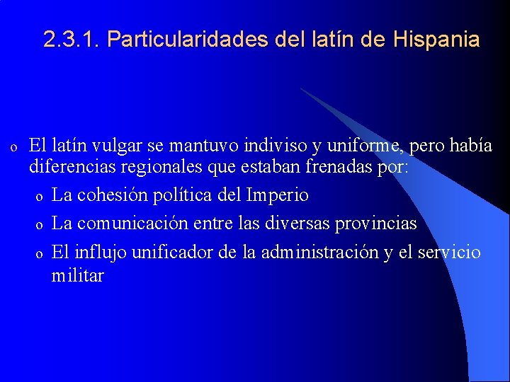 2. 3. 1. Particularidades del latín de Hispania o El latín vulgar se mantuvo