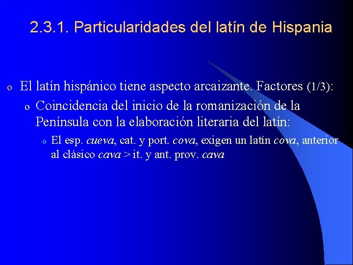 2. 3. 1. Particularidades del latín de Hispania o El latín hispánico tiene aspecto