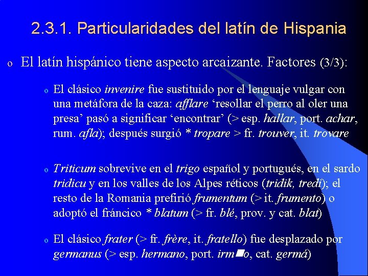2. 3. 1. Particularidades del latín de Hispania o El latín hispánico tiene aspecto