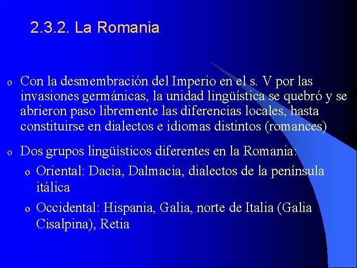 2. 3. 2. La Romania o Con la desmembración del Imperio en el s.