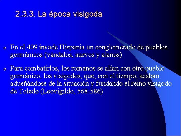 2. 3. 3. La época visigoda o En el 409 invade Hispania un conglomerado