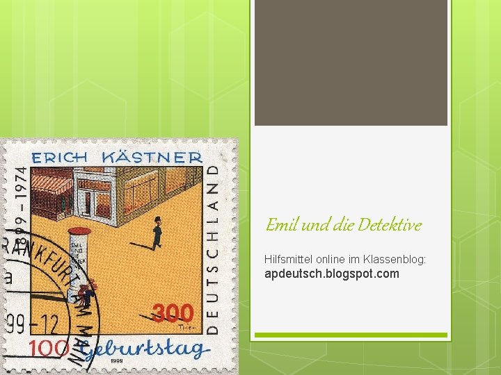 Emil und die Detektive Hilfsmittel online im Klassenblog: apdeutsch. blogspot. com 