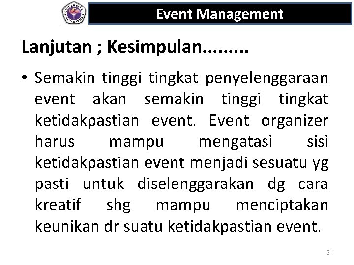 Event Management Lanjutan ; Kesimpulan. . • Semakin tinggi tingkat penyelenggaraan event akan semakin