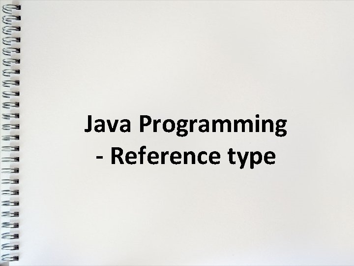 Java Programming - Reference type 