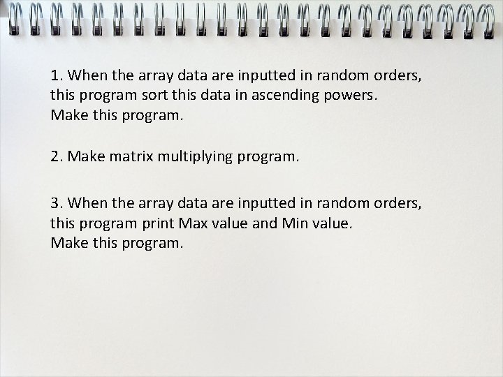 1. When the array data are inputted in random orders, this program sort this