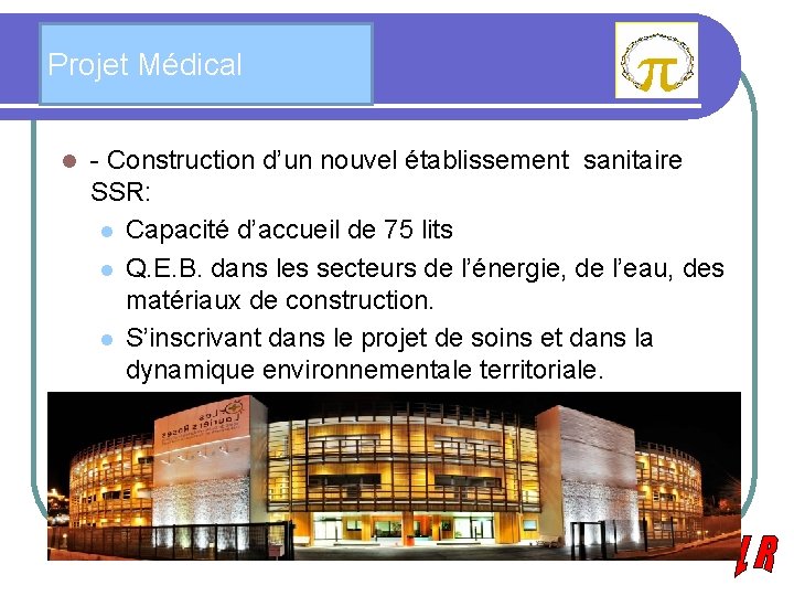 Projet Médical l - Construction d’un nouvel établissement sanitaire SSR: l Capacité d’accueil de